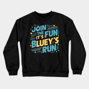 Join the fun, it's Bluey's run Crewneck Sweatshirt